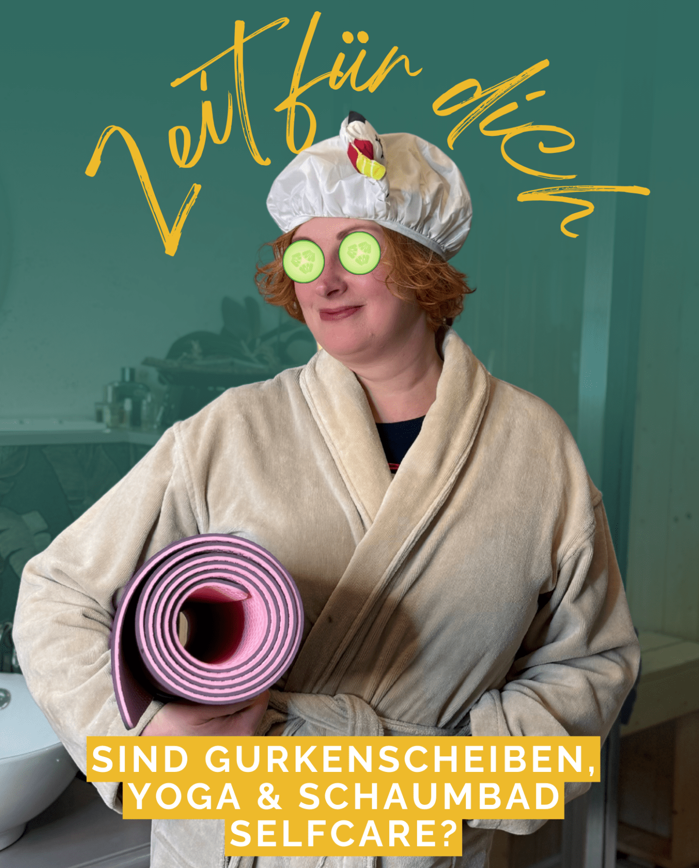 Folge 16: Sind Gurkenscheiben, Yoga & Schaumbad Selfcare?