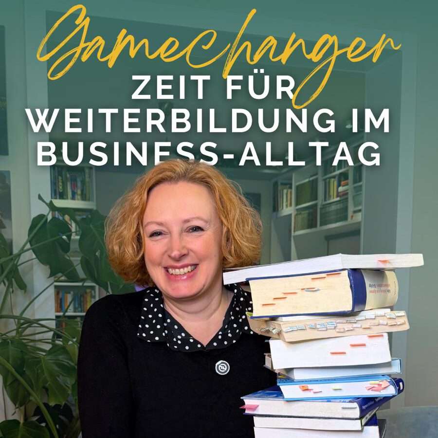 Folge 21: Zeit für Weiterbildung im Business-Alltag – der Gamechanger