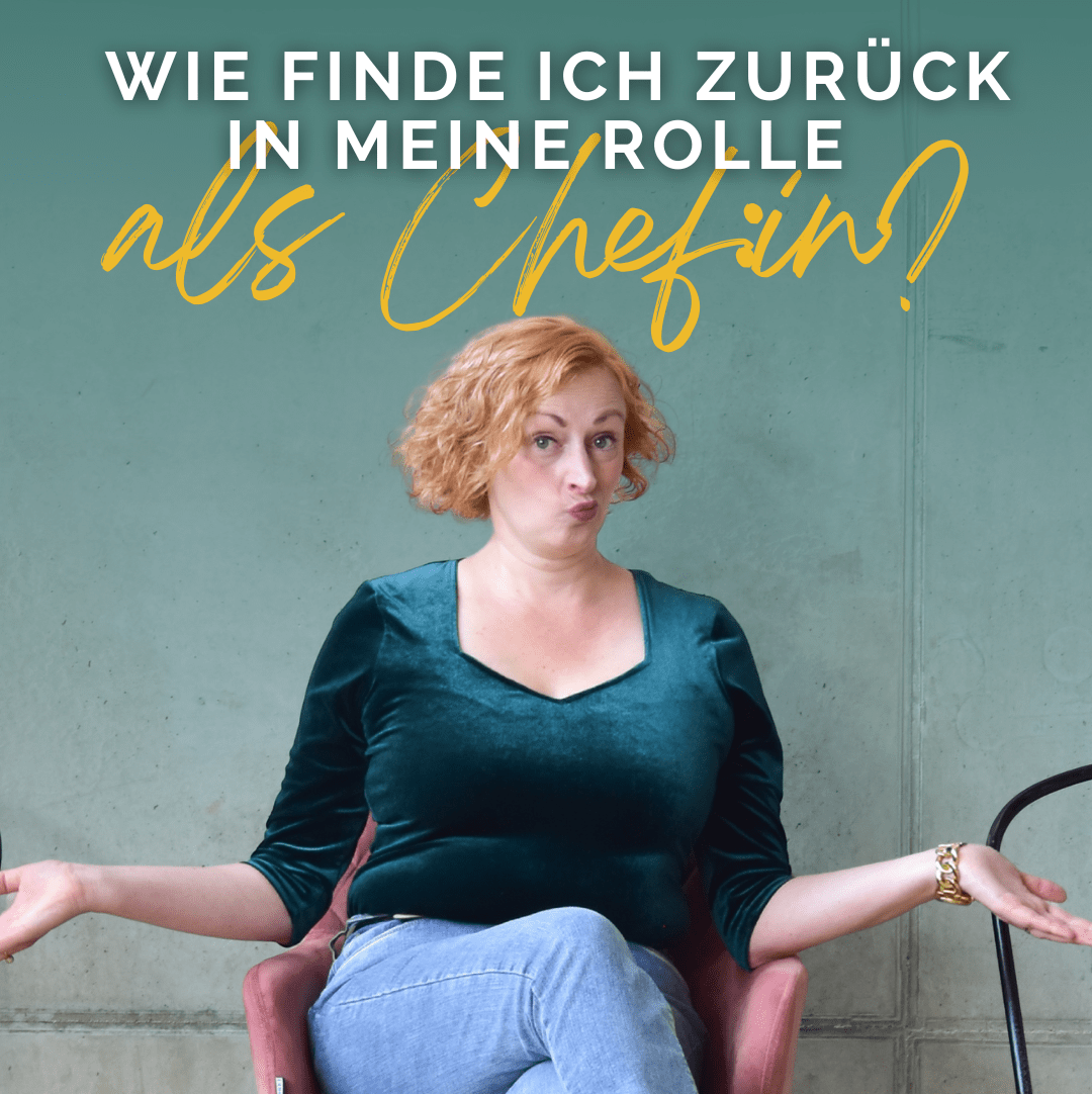 Folge 24: Ich arbeite nur noch für andere – wie finde ich zurück in meine Rolle als Chef:in?